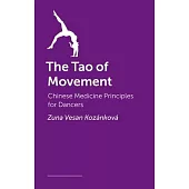 The Tao of Movement: Chinese Medicine Principles for Dancers