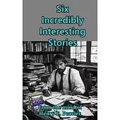 Six Incredibly Interesting Stories