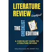 Literature Review Simplified: The Checklist Edition: A Checklist Guide to Literature Review