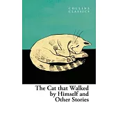 The Cat That Walked by Himself and Other Cat Stories