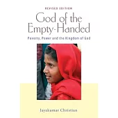 God of the Empty-Handed: Poverty, Power and the Kingdom of God