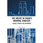 The Arctic in China’s National Strategy: Science, Security, and Governance
