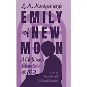 L. M. Montgomery’s Emily of New Moon: A Children’s Classic at 100