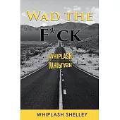 WAD the F*ck: Whiplash