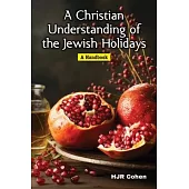 A Christian Understanding of the Jewish Holidays: A Handbook