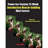 Power Iso-Tension 15 Week Muscle-building introductory Mini-Course