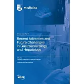 Recent Advances and Future Challenges in Gastroenterology and Hepatology