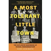 A Most Tolerant Little Town: The Explosive Beginning of School Desegregation