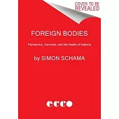 Foreign Bodies: Pandemics, Vaccines, and the Health of Nations