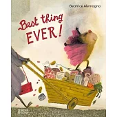 前所未有最棒的事!(國際知名繪本創作者碧翠絲.阿雷馬娜作品)Best Thing Ever!