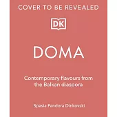 Doma: Traditional Flavors and Modern Recipes from the Balkan Diaspora