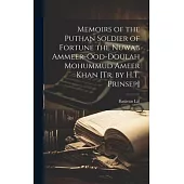 Memoirs of the Puthan Soldier of Fortune the Nuwab Ammeer-Ood-Doulah Mohummud Ameer Khan [Tr. by H.T. Prinsep]