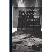 Theosophy, Religion And Occult Science [lectures]