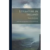 Literature in Ireland: Studies Irish and Anglo-Irish / by Thomas Macdonagh