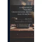A Memoir Of George Cruickshank, Artist And Humorist: With Numerous Illustrations, And A £1 Bank Note