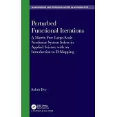 Perturbed Functional Iterations: Matrix Free Large-Scale Nonlinear System Solvers in Applied Science with an Introduction to D-Mapping
