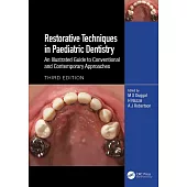 Restorative Techniques in Paediatric Dentistry: An Illustrated Guide to Conventional and Contemporary Approaches