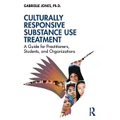 Culturally Responsive Substance Use Treatment: A Guide for Practitioners, Students, and Organizations