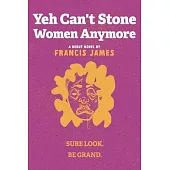 Yeh Can’t Stone Women Anymore