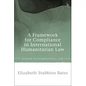 A Framework for Compliance in International Humanitarian Law
