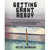 Getting Grant Ready: A Guide for New and Growing Nonprofits Before They Seek Grant Funding