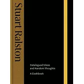 Catalogued Ideas and Random Thoughts: A Cookbook