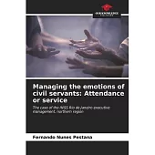 Managing the emotions of civil servants: Attendance or service