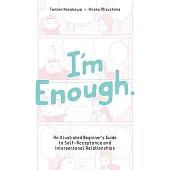 I’m Enough: An Illustrated Beginner’s Guide to Self-Acceptance and Interpersonal Relationships