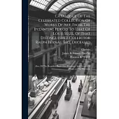 Catalogue Of The Celebrated Collection Of Works Of Art, From The Byzantine Period To That Of Louis Seize, Of That Distinguished Collector Ralph Bernal