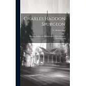 Charles Haddon Spurgeon: Preacher, Author, and Philanthropist: With Anecdotal Reminiscences
