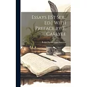 Essays [1St Ser., Ed.] With Preface by T. Carlyle
