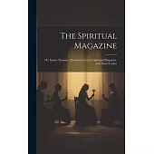 The Spiritual Magazine; Or, Saint’s Treasury. [Continued As] the Spiritual Magazine, and Zion’s Casket