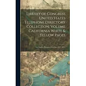 Library of Congress United States Telephone Directory Collection. [microform] Volume California White & Yellow Pages: Los Angeles Extended Area Jan. 1