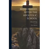 Missionaries After the Apostolic School: Three Addresses