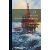 Oil: The new Monarch of Motion, an Unbiased Presentation of The Whole oil Industry