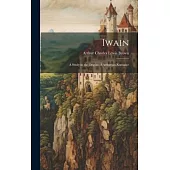 Iwain; a Study in the Origins of Arthurian Romance