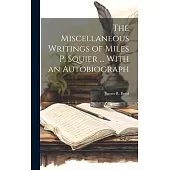 The Miscellaneous Writings of Miles P. Squier ... With an Autobiograph