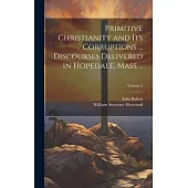 Primitive Christianity and its Corruptions ... Discourses Delivered in Hopedale, Mass. ..; Volume 2