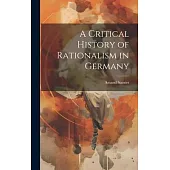 A Critical History of Rationalism in Germany
