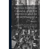 Travels Through Canada, and the United States of North America: In the Years 1806, 1807, & 1808. to Which Are Added, Biographical Notices and Anecdote