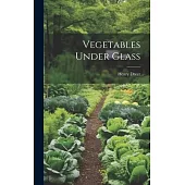 Vegetables Under Glass