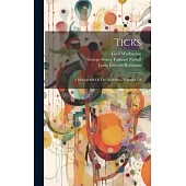 Ticks: A Monograph Of The Ixodoidea, Volumes 1-3