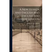 A New Hebrew And English And English And Hebrew Lexicon: A New Hebrew Grammar