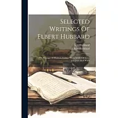 Selected Writings Of Elbert Hubbard: His Mintage Of Wisdom, Coined From A Life Of Love, Laughter And Work