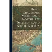 Hall’s Gravesend, Milton And Northfleet Directory, And Advertiser. 1865