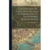 Constitution, By-laws, Officers And Stockholders Of The Newport Reading Room: 1907