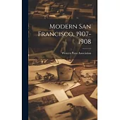 Modern San Francisco, 1907-1908