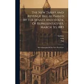 The New Tariff And Revenue Bill As Passed By The Senate And House Of Representatives, March 3d, 1883: Also A Synopsis Of The New Postal Law