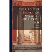 The Elegies of Propertius, Translasted Into English Verse