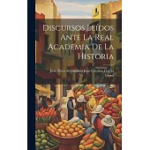 Discursos Leídos Ante la Real Academia de la Historia